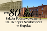 80 lat Szkoły Podstawowej nr 1 im. Henryka Sienkiewicza w Słupsku